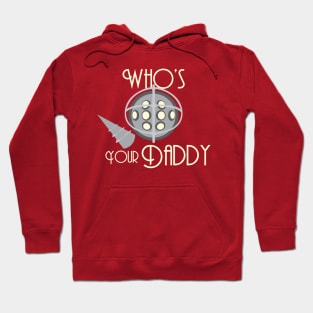 Who's Your Daddy! Hoodie